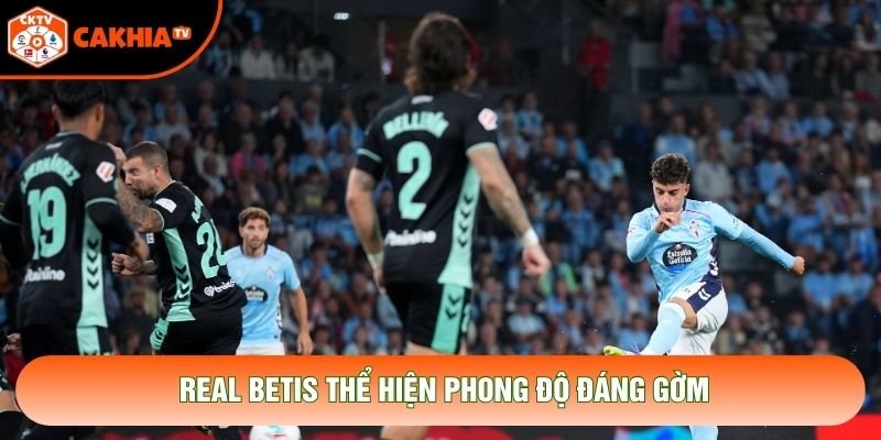 Real Betis thể hiện phong độ đáng gờm Real Betis thể hiện phong độ đáng gờm