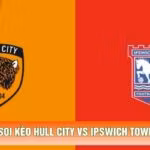 Soi Kèo Hull City Vs Ipswich Town 22h00 Ngày 31/10 - EPL
