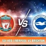 Soi Kèo Liverpool Vs Brighton, 21h 25/10 - Ngoại Hạng Anh