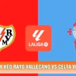 Soi Kèo Rayo Vallecano Vs Celta Vigo 22h15 31/10 - La Liga