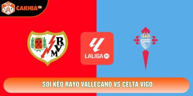 Soi Kèo Rayo Vallecano Vs Celta Vigo 22h15 31/10 - La Liga