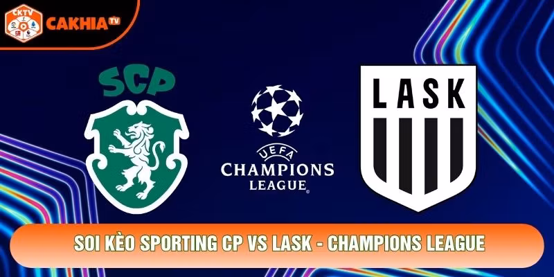 Soi Kèo Sporting CP Vs LASK, 02h00 Ngày 22/10 – Champions League
