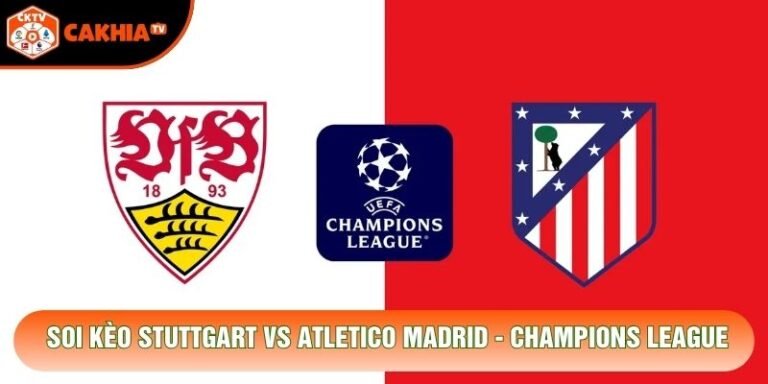 Soi Kèo Stuttgart Vs Atletico Madrid, 02h00 Ngày 21/10 - Champions League