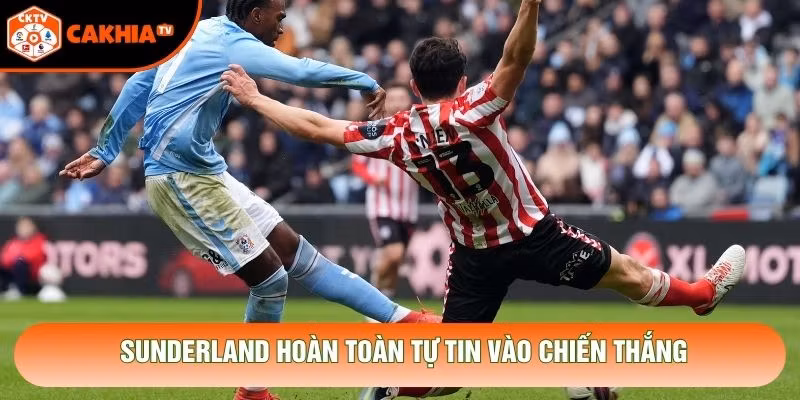 Sunderland hoàn toàn tự tin vào chiến thắng